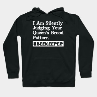 I’m Silently Judging Your Queen´s Brood Pattern Beekeeper Hoodie